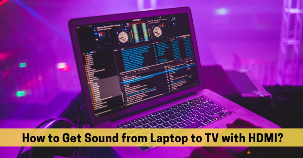 how to get sound from your laptop to tv using hdmi cable