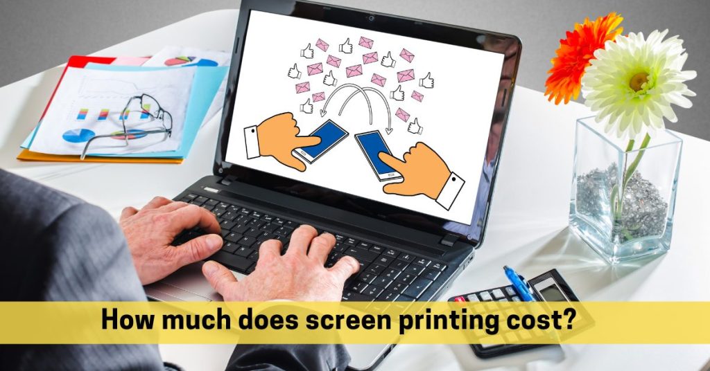 how-much-does-screen-printing-cost-find-out-here