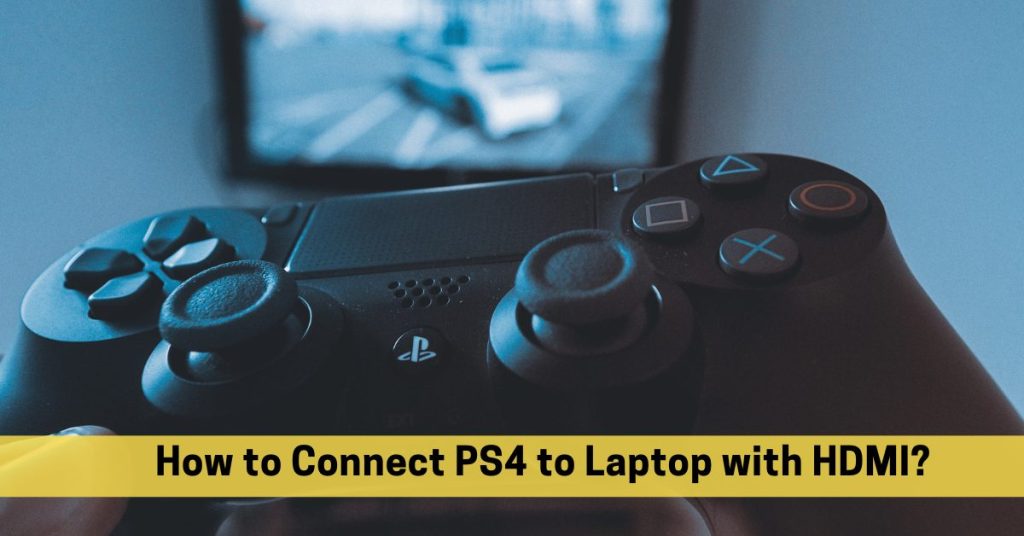 how to connect ps4 to laptop with hdmi