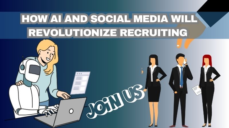 how ai and social media will revolutionize recruiting