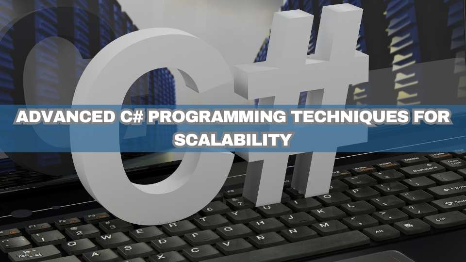 c# programming techniques for scalable applications