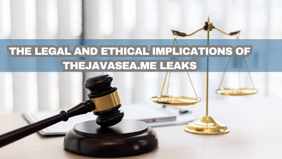 legal implications of thejavasea.me leaks