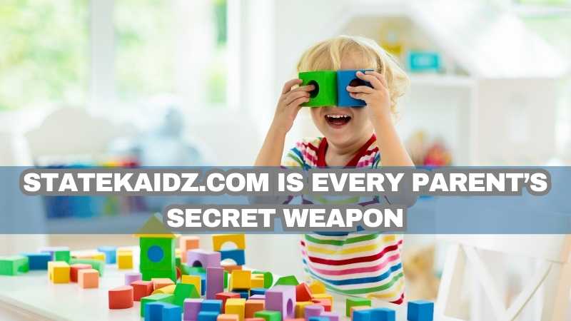 statekaidz.com every parent’s secret weapon